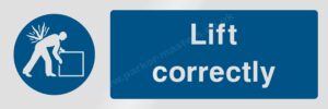Safety Signs Mandatory Machinery & General. Lift correctly.