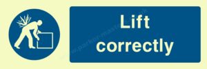 Safety Signs Mandatory Machinery & General. Lift correctly.