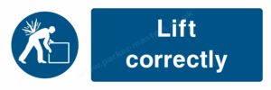 Safety Signs Mandatory Machinery & General. Lift correctly.